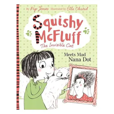 Squishy McFluff: Meets Mad Nana Dot - Pip Jones