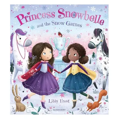 Princess Snowbelle and the Snow Games - Libby Frost