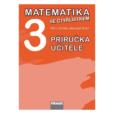 Matematika se Čtyřlístkem 3 Příručka učitele - Alena Rakoušová