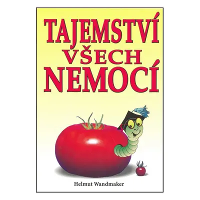 Tajemství všech nemocí - Helmut Wandmaker