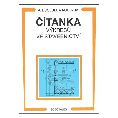 Čítanka výkresů ve stavebnictví - Antonín Doseděl