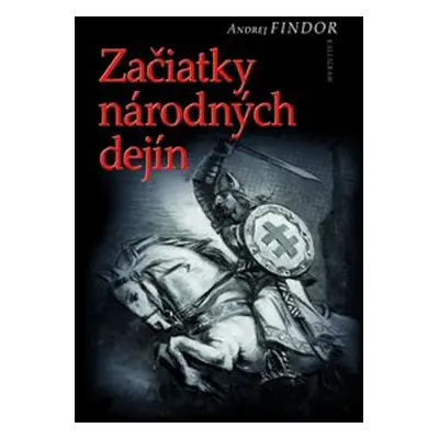 Začiatky národných dejín - Andrej Findor