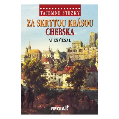 Za skrytou krásou Chebska - Aleš Česal