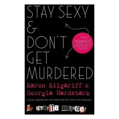 Stay Sexy & Don't Get Murdered - Georgia Hardstark