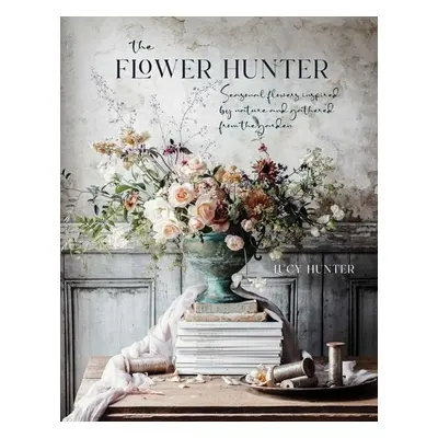 The Flower Hunter - Lucy Hunter