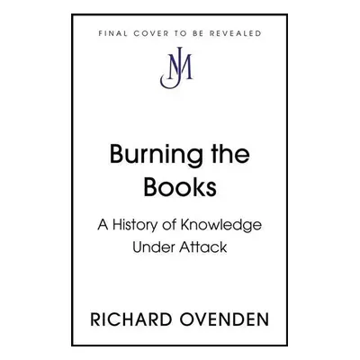 Burning the Books - Richard Ovenden