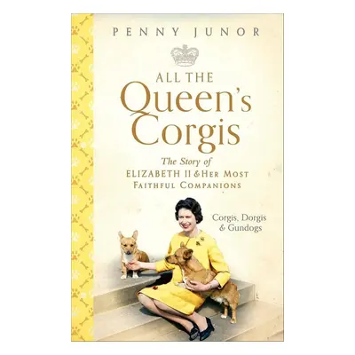 All The Queen's Corgis - Penny Junor