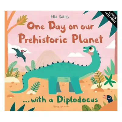 One Day on our Prehistoric Planet... with a Diplodocus - Ella Bailey