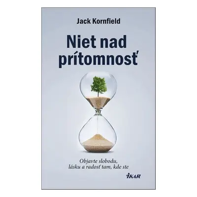 Niet nad prítomnosť - Jack Kornfield