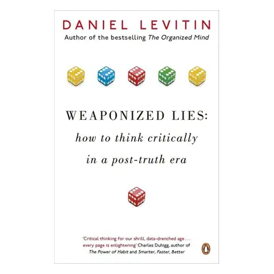 Weaponized Lies - Daniel J. Levitin