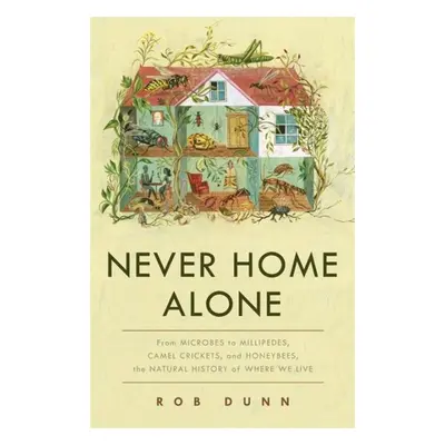 Never Home Alone - Rob Dunn