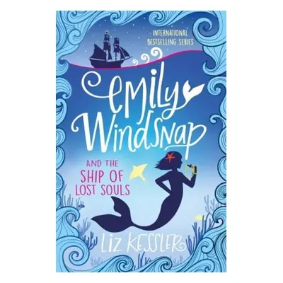 Emily Windsnap and the Ship of Lost Souls - Liz Kesslerová