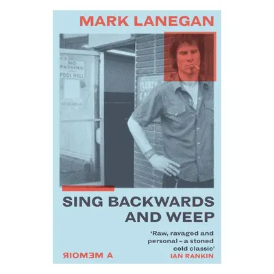 Sing Backwards and Weep - Mark Lanegan