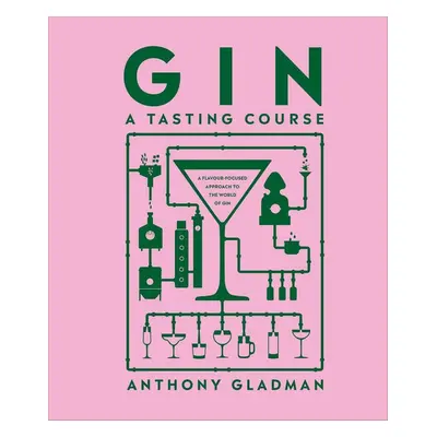 Gin: A Tasting Course - Autor Neuveden