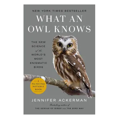 What an Owl Knows - Jennifer Ackerman