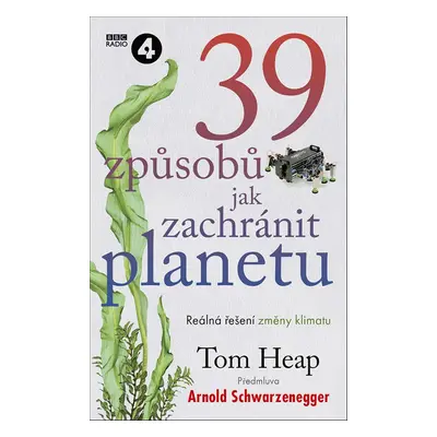 39 způsobů, jak zachránit planetu - Tom Heap