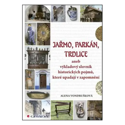 Jařmo, parkán, trdlice - Alena Vondrušková