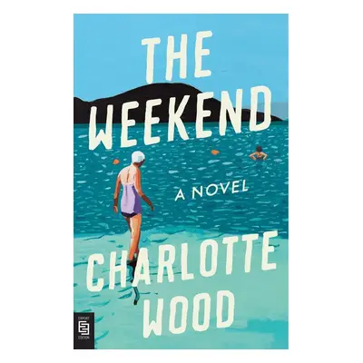 The Weekend - Charlotte Wood