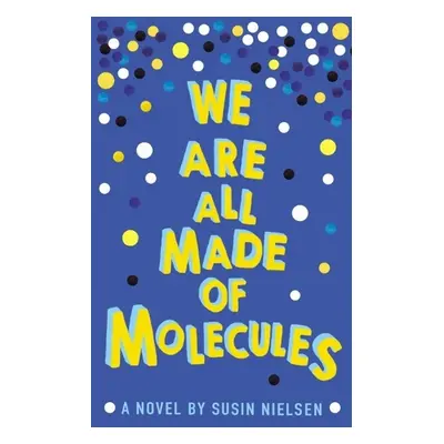 We Are All Made of Molecules - Susin Nielsen