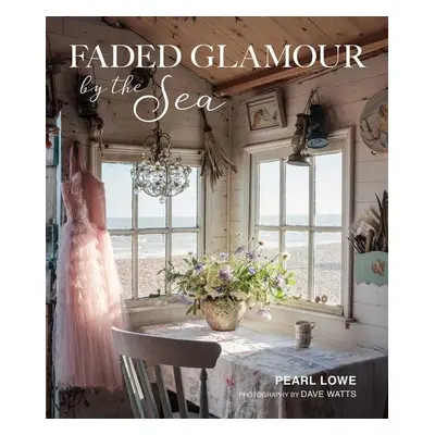 Faded Glamour by the Sea - Pearl Lowe