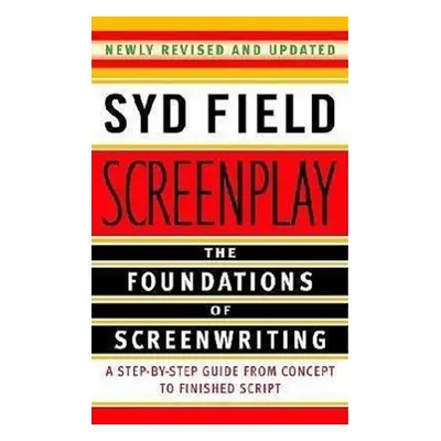 Screenplay: The Foundations of Screenwriting - Syd Field