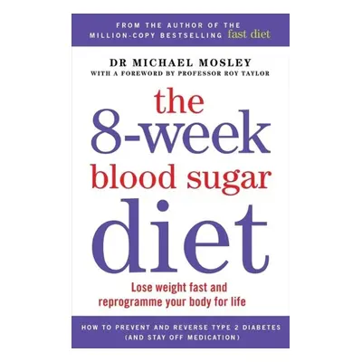 The 6-Week Blood Sugar Diet - Michael Mosley