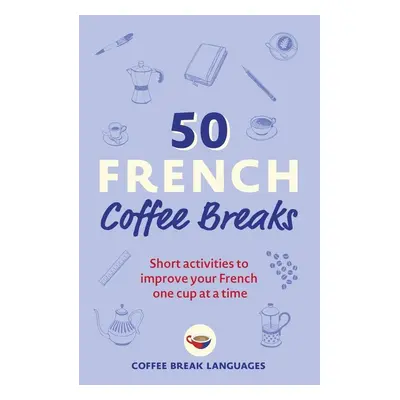 50 French Coffee Breaks - Autor Neuveden