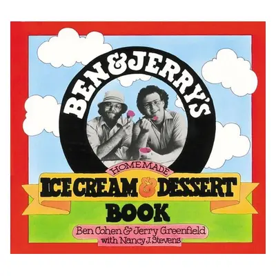 Ben and Jerry's Homemade Ice Cream and Dessert Book - Daniel Jerman