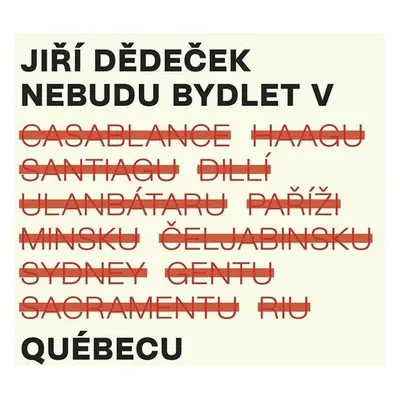 Nebudu bydlet v Québecu - Jiří Dědeček