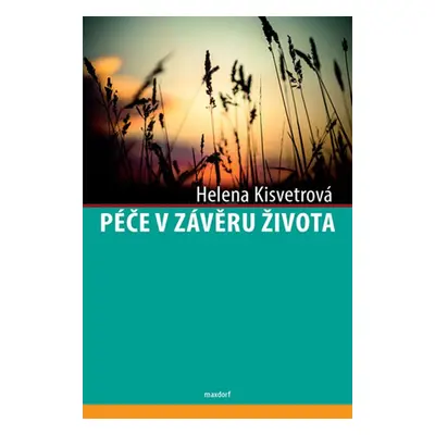 Péče v závěru života - Helena Kisvetrová