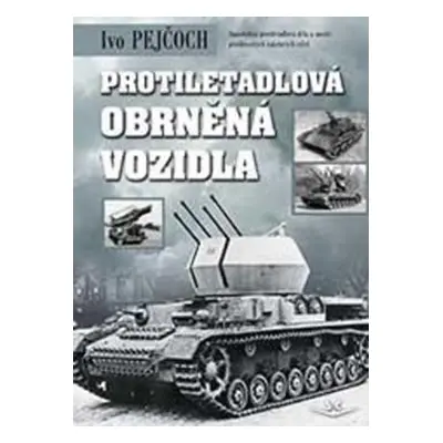 Protiletadlová obrněná vozidla - PhDr. Ivo Pejčoch