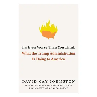 It's Even Worse Than You Think - David Cay Johnston