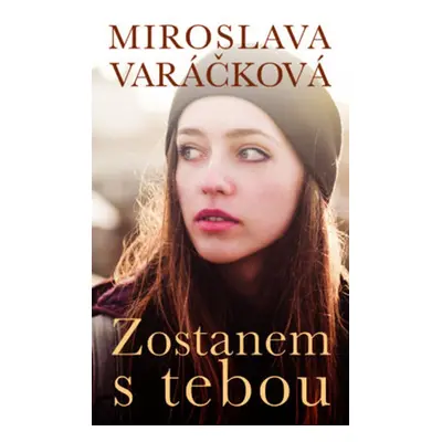 Zostanem s tebou - Miroslava Varáčková