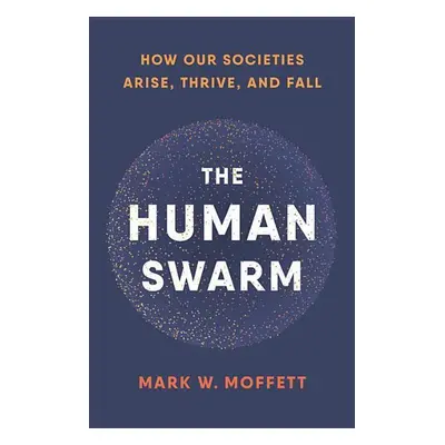 The Human Swarm - Mark Moffett