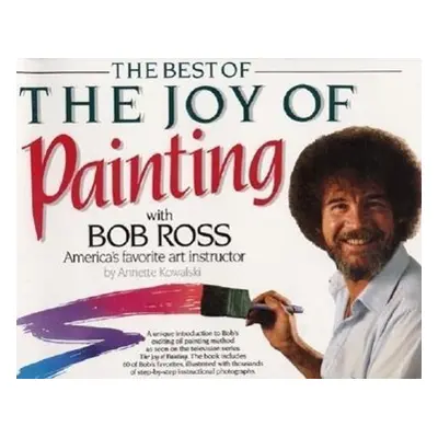 Best of the Joy of Painting with Bob Ross - Annette Kowalski