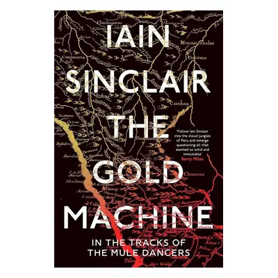 The Gold Machine - Iain Sinclair