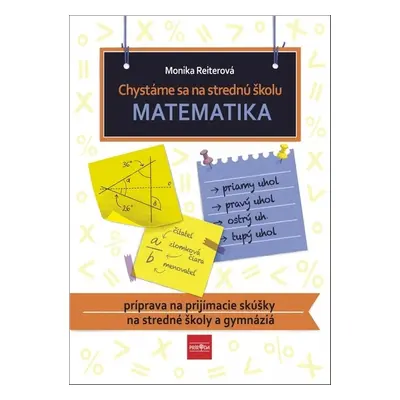 Chystáme sa na strednú školu Matematika - PaedDr. Monika Reiterová