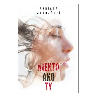 Niekto ako ty - Adriana Macháčová