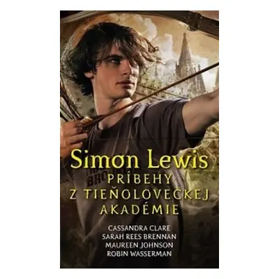 Simon Lewis Príbehy z tieňoloveckej akadémie - Sarah Rees Brennanová