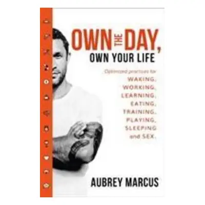 Own the Day, Own Your Life - Aubrey Marcus