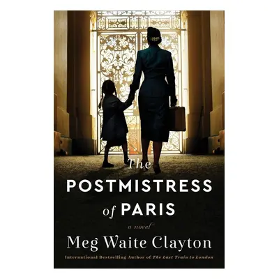 The Postmistress of Paris - Meg Waite Clayton