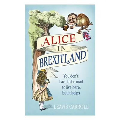 Alice in Brexitland - Lucien Young