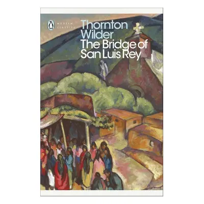 The Bridge of San Luis Rey - Thornton Wilder