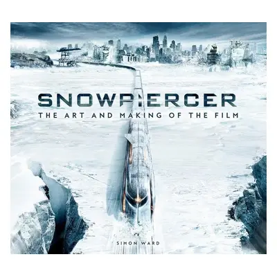 Snowpiercer: The Art and Making of the Film - Simon Ward