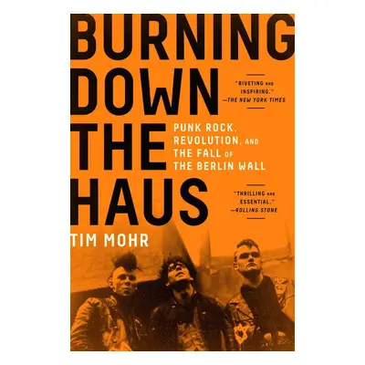 Burning Down the Haus - Tim Mohr