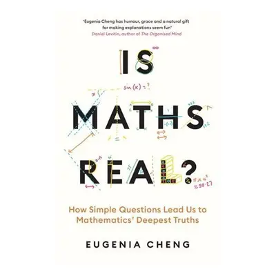 Is Maths Real? - Eugenia Cheng