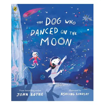 The Dog Who Danced on the Moon - John Boyne