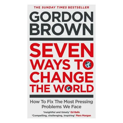 Seven Ways to Change the World - Gordon Brown