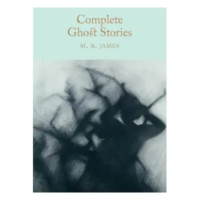 Complete Ghost Stories - M. R. James