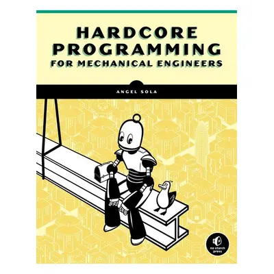 Hardcore Programming for Mechanical Engineers - Angel Sola Orbaiceta